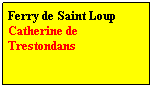 Zone de Texte: Ferry de Saint Loup
Catherine de Trestondans
